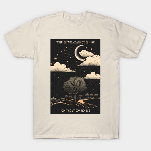 The Stars Cannot Shine Without Darkness T-Shirt by TheJadeCat